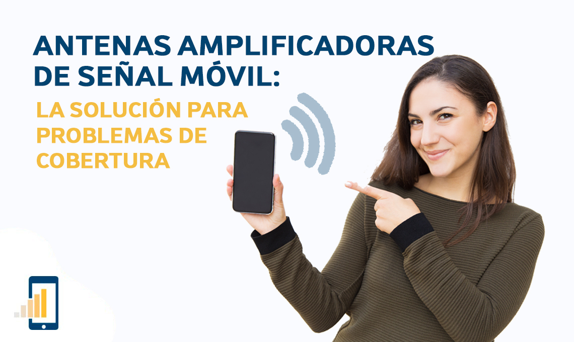 Antenas amplificadoras de señal móvil- la solución para problemas de cobertura